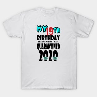 My 19th Birthday The One Where I Was Quarantined 2020 T-Shirt